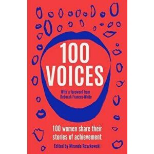 100 Voices. 100 women share their stories of achievement, Paperback - *** imagine
