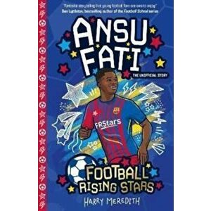 Football Rising Stars: Ansu Fati, Paperback - Harry Meredith imagine