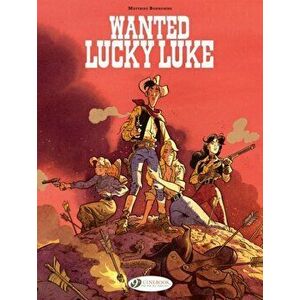 Lucky Luke By... Bonhomme: Wanted: Lucky Luke. Wanted: Lucky Luke, Paperback - Matthieu Bonhomme imagine