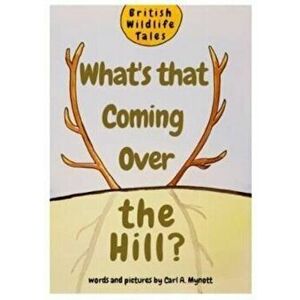What's That Coming Over the Hill?, Paperback - Carl A. Mynott imagine