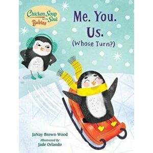 Chicken Soup for the Soul BABIES: Me. You. Us. (Whose Turn?). A Book About Taking Turns, Board book - Jade Orlando imagine