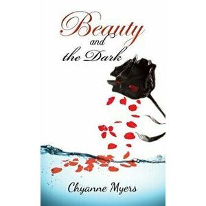 Beauty and the Dark, Paperback - Chyanne Myers imagine