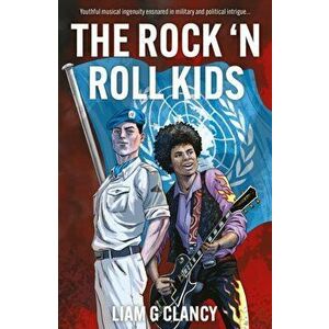 The Rock 'n Roll Kids, Paperback - Liam G Clancy imagine