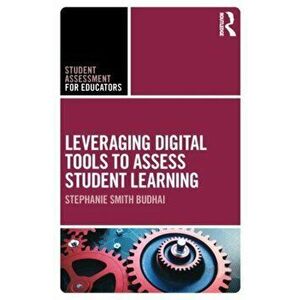 Leveraging Digital Tools to Assess Student Learning, Paperback - Stephanie Smith Budhai imagine