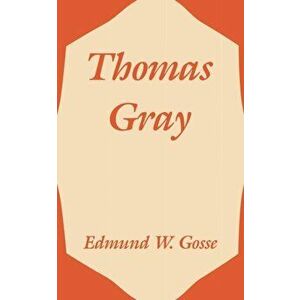 Thomas Gray, Paperback - Edmund Gosse imagine