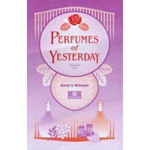 Perfumes of Yesterday, Hardback - David G Williams imagine