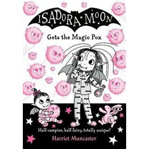 Isadora Moon gets the Magic Pox. 1, Paperback - Harriet Muncaster imagine