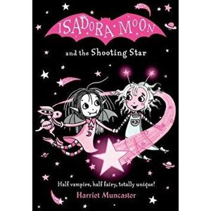 Isadora Moon and the Shooting Star PB. 1, Paperback - Harriet Muncaster imagine