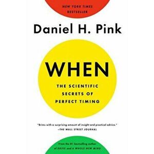 When: The Scientific Secrets of Perfect Timing - Daniel H. Pink imagine