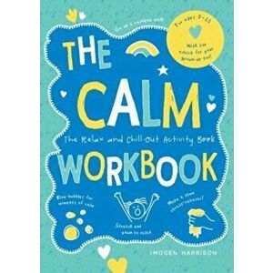 The Calm Workbook. The Relax-and-Chill-Out Activity Book, Paperback - Imogen Harrison imagine