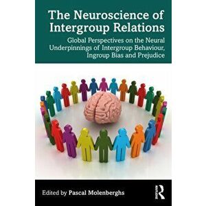 The Neuroscience of Intergroup Relations. Global Perspectives on the Neural Underpinnings of Intergroup Behaviour, Ingroup Bias and Prejudice, Paperba imagine