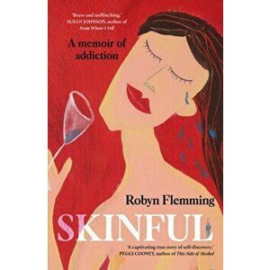 Skinful. A memoir of addiction, Paperback - Robyn Flemming imagine