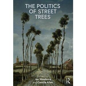 The Politics of Street Trees, Paperback - *** imagine