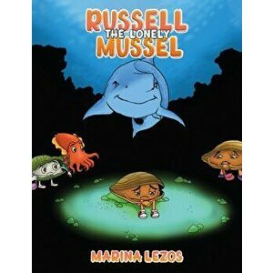 Russell The Lonely Mussel, Paperback - Marina Lezos imagine