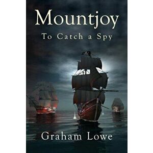 Mountjoy. To Catch a Spy, Paperback - Graham Lowe imagine