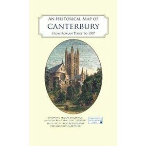 An Historical Map of Canterbury from medieval times to 1907, Sheet Map - *** imagine