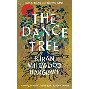 The Dance Tree, Hardback - Kiran Millwood Hargrave imagine