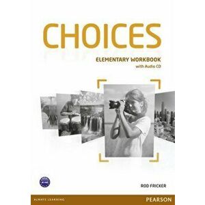 Choices Elementary Workbook & Audio CD Pack - Rod Fricker imagine