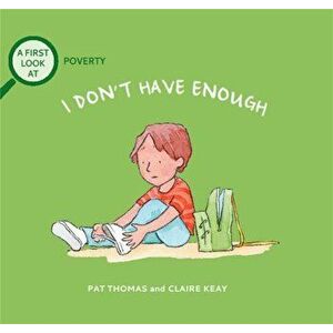 A First Look At: Poverty: I Don't Have Enough, Paperback - Pat Thomas imagine