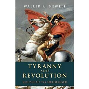 Tyranny and Revolution. Rousseau to Heidegger, Hardback - *** imagine