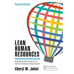 Lean Human Resources. Redesigning HR Processes for a Culture of Continuous Improvement, Second Edition, 2 ed, Paperback - Cheryl M. Jekiel imagine