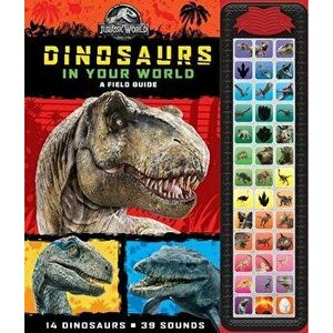 Jurassic World: Dinosaurs in Your World. A Field Guide, Hardback - Pi Kids imagine