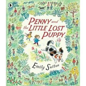 Penny and the Little Lost Puppy, Paperback - Emily Sutton imagine