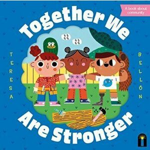 Together We Are Stronger, Board book - Teresa Bellon imagine