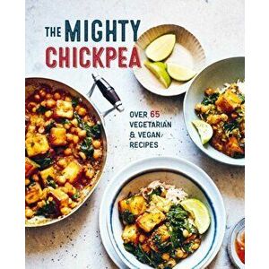The Mighty Chickpea. Over 65 vegetarian and vegan recipes, Hardback - Ryland Peters & Small imagine