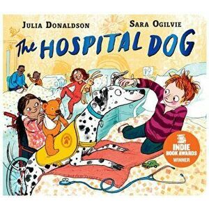 The Hospital Dog, Board book - Julia Donaldson imagine