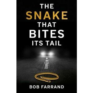The Snake That Bites Its Tail, Paperback - Bob Farrand imagine