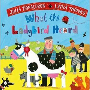 What the Ladybird Heard, Board book - Julia Donaldson imagine