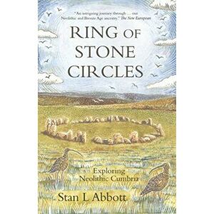 Ring of Stone Circles. Exploring Neolithic Cumbria, Paperback - Stan L Abbott imagine