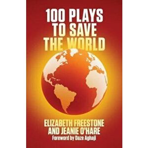 100 Plays to save the World, Paperback - Jeanie O'Hare imagine