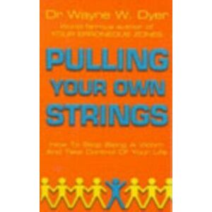 Pulling Your Own Strings, Paperback - Dr Wayne W Dyer imagine