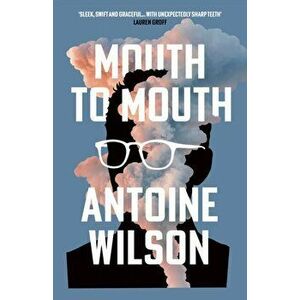 Mouth to Mouth, Paperback - Antoine Wilson imagine