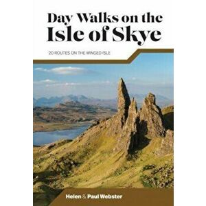 Day Walks on the Isle of Skye. 20 routes on the Winged Isle, Paperback - Paul Webster imagine