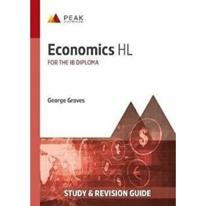 Economics HL. Study & Revision Guide for the IB Diploma, Paperback - George Graves imagine