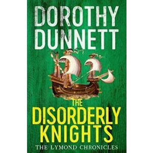 The Disorderly Knights. The Lymond Chronicles Book Three, Paperback - Dorothy Dunnett imagine
