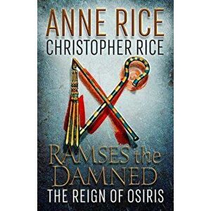 Ramses the Damned. The Reign of Osiris, Paperback - Christopher Rice imagine