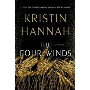 The Four Winds. A Novel, Paperback - Kristin Hannah imagine