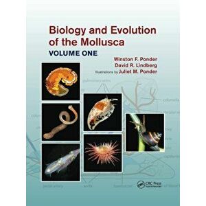 Biology and Evolution of the Mollusca, Volume 1, Paperback - Juliet M. Ponder imagine