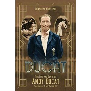 The Life and Death of Andy Ducat, Hardback - Jonathan Northall imagine