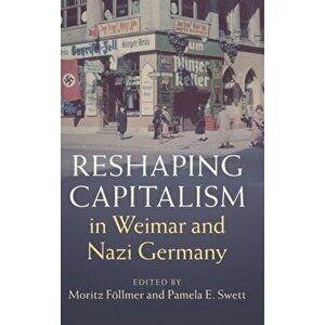 Reshaping Capitalism in Weimar and Nazi Germany. New ed, Hardback - *** imagine