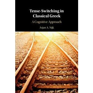 Tense-Switching in Classical Greek. A Cognitive Approach, Hardback - *** imagine