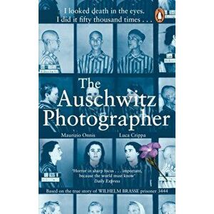 The Auschwitz Photographer. The powerful true story of Wilhelm Brasse prisoner number 3444, Paperback - Maurizio Onnis imagine