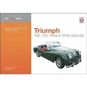 Triumph TR2, TR3, TR3A & TR3B. Your expert guide to common problems & how to fix them, Paperback - Paul Hogan imagine