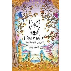 Little Wolf. The Story of Little J, Paperback - Faye Wolf imagine