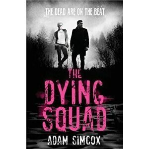 The Dying Squad, Paperback - Adam Simcox imagine