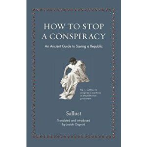 How to Stop a Conspiracy. An Ancient Guide to Saving a Republic, Hardback - Sallust imagine